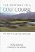 Books : The Anatomy of a Golf Course: The Art of Golf Architecture