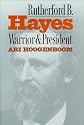 Rutherford B. Hayes: Warrior and President