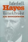 Rutherford B. Hayes : warrior and president