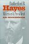 Rutherford B. Hayes: Warrior and President Rutherford B. Hayes: Warrior and President