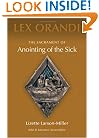 The Sacrament of Anointing of the Sick (Lex Orandi)