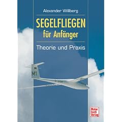 Segelfliegen f&uuml;r Anf&auml;nger. Theorie und Praxis