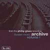 Philip Glass: Theater Music from the Philip Glass Recording Archive, Vol. 1