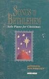 Don Wyrtzen: Songs of Bethlehem - Solo Piano for Christmas