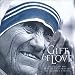 GIFT OF LOVE, MUSIC TO THE WORDS AND PRAYERS OF MOTHER TERESA