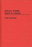 Social Work: Search for Identity (Studies in Social Welfare Policies and Programs)