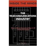 Inside the Minds: The Telecommunications Industry - CEOs from Tellabs, DSL.net, Primus, Voicestream & More Share Their Knowledge on the Future of the Telecommunications Revolution (Inside the Minds) book cover