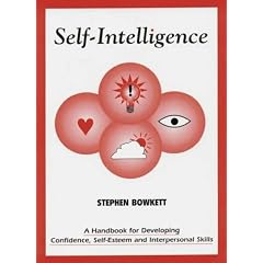Self Intelligence: A Handbook for Developing Confidence, Self-Esteem and Interpersonal Skills (The resource collection)