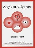 Self Intelligence: A Handbook for Developing Confidence, Self-Esteem and Interpersonal Skills (The resource collection)