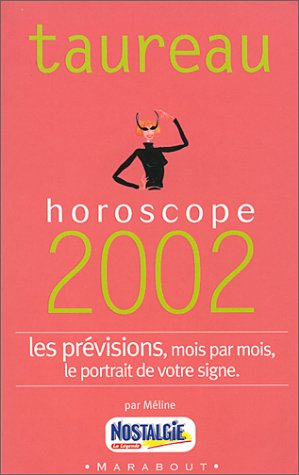 Taureau : Horoscope 2002, les prévisions, mois par mois, le portrait de votre signe by Meline