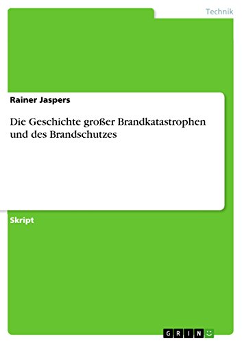 Die Geschichte großer Brandkatastrophen und des Brandschutzes (German Edition)