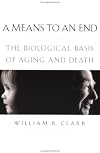 A Means to an End: The Biological Basis of Aging and Death