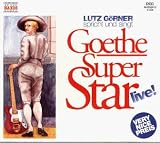Goethe Super Star live, 5 Audio-CDs - Johann W. von Goethe, Lutz G&ouml;rner