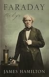Faraday : the life