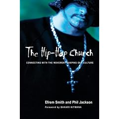 The Hip-Hop Church: Connecting with the Movement Shaping Our Culture