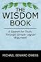 The Wisdom Book: A Search for Truth, Through Simple Logical Argument