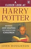 A Closer Look at Harry Potter: Bending and Shaping the Minds of Our Children