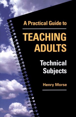 Practical Guide to Teaching Adults Technical Subjects