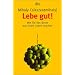 Lebe gut!: Wie Sie das Beste aus Ihrem Leben machen