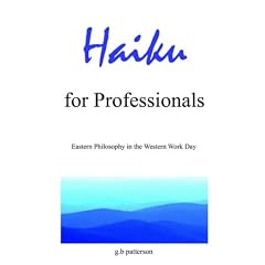 Haiku for Professionals: Eastern Philosophy in the Western Work Day