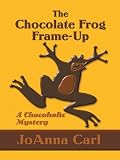 The Chocolate Frog Frame-Up (Chocoholic Mysteries, No. 3)