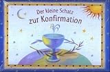 Der kleine Schatz zur Konfirmation: Das besondere Geschenk f&uuml;r alle Konfirmanden - Claudia W&uuml;stenhagen