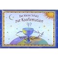 Der kleine Schatz zur Konfirmation: Das besondere Geschenk f�r alle Konfirmanden