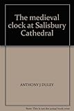 The medieval clock at Salisbury Cathedral