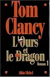 L'Ours et le Dragon, tome 1 par Tom Clancy L'Ours et le Dragon, tome 1 par Clancy