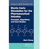Monte Carlo Simulation for the Pharmaceutical Industry: Concepts, Algorithms, and Case Studies (Chapman and Hall/CRC Biostatistics Series)
