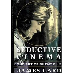 Seductive Cinema: The Art of Silent Film