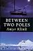 Between Two Poles