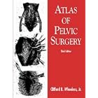 Atlas of Pelvic Surgery by Clifford R., M.D. Wheeless and John Parker
