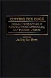 Cutting the Edge: Current Perspectives in Radical Critical Criminology and Criminal Justice
