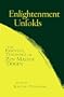 Enlightenment Unfolds: The Essential Teachings of Zen Master Dogen