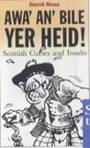 Awa' An' Bile Yer Heid!: Scottish Curses and Insults