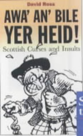 Awa' An' Bile Yer Heid!: Scottish Curses and Insults