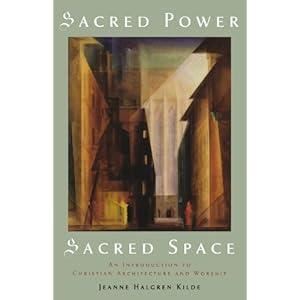 Sacred Power, Sacred Space: An Introduction to Christian Architecture and Worship