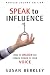 Books : Speak to Influence: How to Unlock the Hidden Power of Your Voice