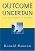 Outcome Uncertain: Cases and Contexts in Bioethics