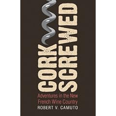 Corkscrewed: Adventures in the New French Wine Country (At Table)