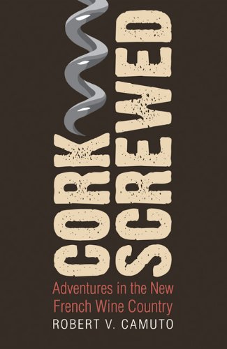 corkscrewed adventures in the new french wine country at table