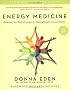 Energy Medicine: Balancing Your Body's Energies for Optimal Health, Joy, and Vitality