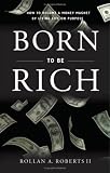 Born to Be Rich: How to Become a Money Magnet by Living Life on Purpose