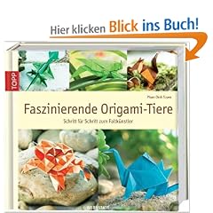 Faszinierende Origami-Tiere: Schritt f�r Schritt zum Faltk�nstler