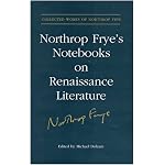 Northrop Fryes Notebooks on Renaissance Literature (Collected Works of Northrop Frye) book cover