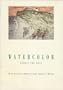 Watercolor Across the Ages, with Selected 20th Century American Works, 13 April - 27 May 1991