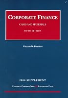 Corporate Finance: Cases and Materials, 2006 Supplement to (University Casebook)
