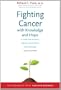 Fighting Cancer with Knowledge and Hope: A Guide for Patients, Families, and Health Care Providers, Second Edition