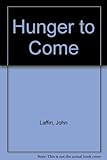 The hunger to come